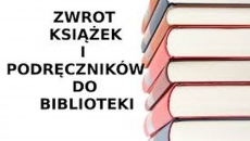 UWAGA! HARMONOGRAM ZWROTU KSIĄŻEK I PODRĘCZNIKÓW SZKOLNYCH!